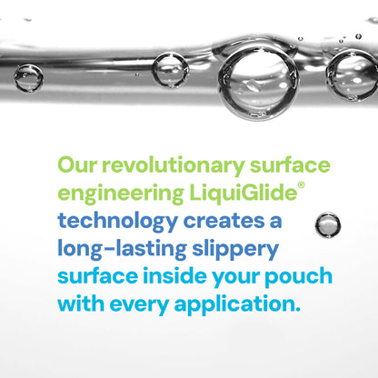 Our revolutionary surface engineering LiquiGlide technology creates a long-lasting slippery surface inside your pouch with every application.